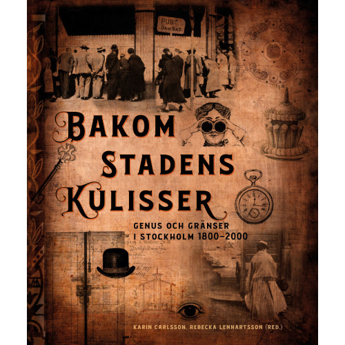 Stockholmia förlag Bakom stadens kulisser : genus och gränser i Stockholm 1800-2000 (bok, danskt band)