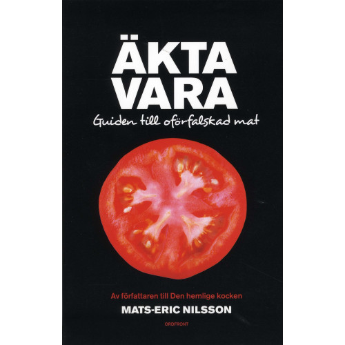 Mats-Eric Nilsson Äkta vara : guide till oförfalskad mat (bok, flexband)