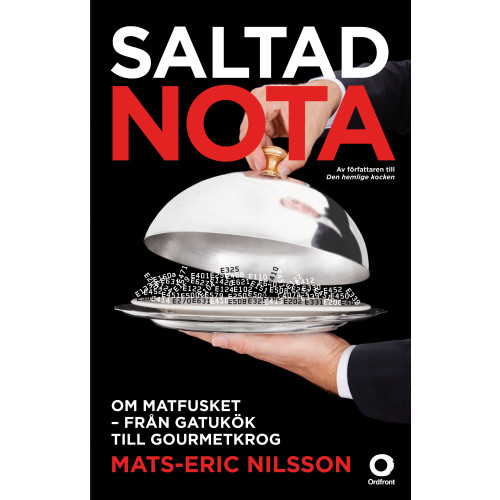 Mats-Eric Nilsson Saltad nota : om matfusket - från gatukök till gourmetkrog (inbunden)