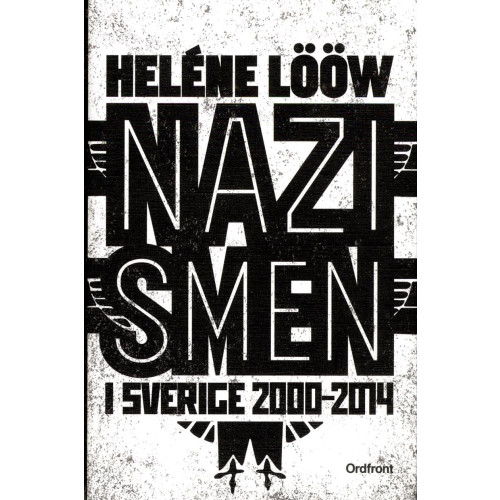 Heléne Lööw Nazismen i Sverige 2000-2014 (inbunden)