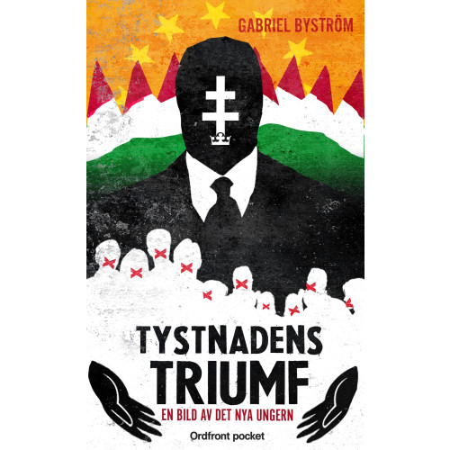Gabriel Byström Tystnadens triumf : en bild av det nya Ungern (pocket)