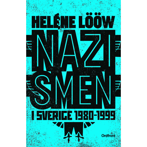 Heléne Lööw Nazismen i Sverige 1980-1999 : den rasistiska undergroundrörelsen: musiken, myterna, riterna (bok, storpocket)