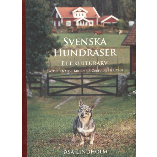 Åsa Lindholm Svenska hundraser : ett kulturarv = Swedish native breeds : a cultural heritage (inbunden)