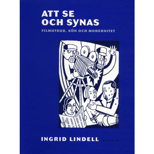 Ingrid Lindell Att se och synas : filmutbud, kön och modernitet (häftad)