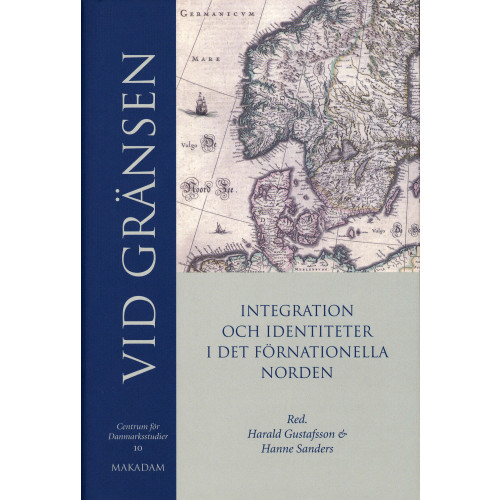 Centrum för Danmarksstudier Vid gränsen : integration och identitet i det förnationella Norden (inbunden)