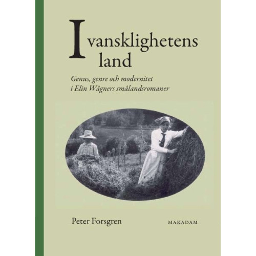 Peter Forsgren I vansklighetens land : genus, genre och modernitet i Elin Wägners smålandsromaner (bok, danskt band)