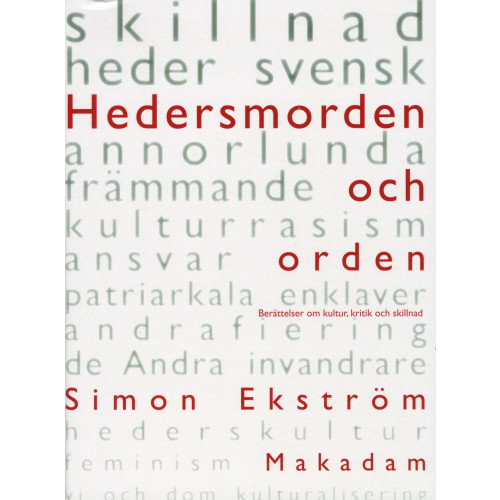 Simon Ekström Hedersmorden och orden : berättelser om kultur, kritik och skillnad (bok, danskt band)