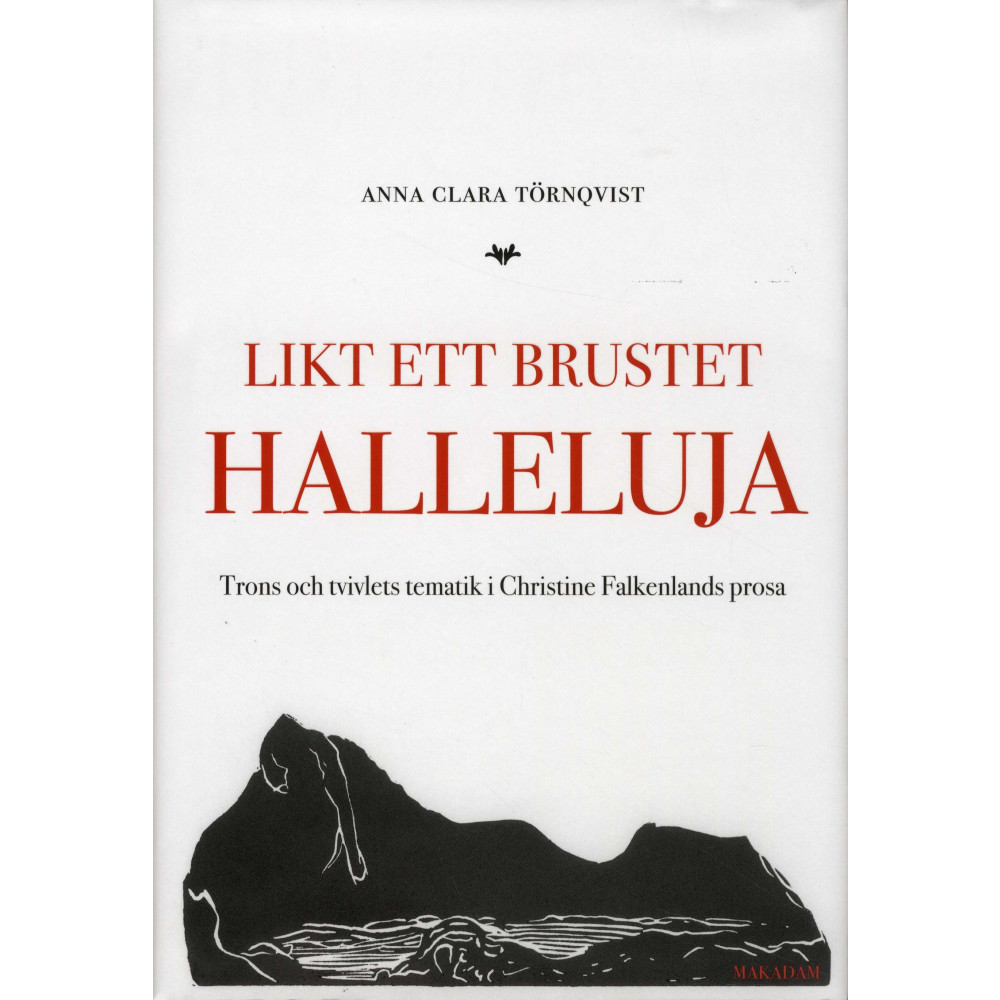 Produktbild för Likt ett brustet halleluja : trons och tvivlets tematik i Christine Falkenlands prosa (inbunden)
