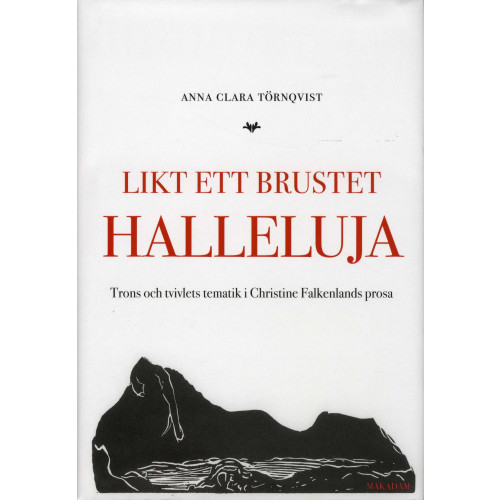 Makadam förlag Likt ett brustet halleluja : trons och tvivlets tematik i Christine Falkenlands prosa (inbunden)