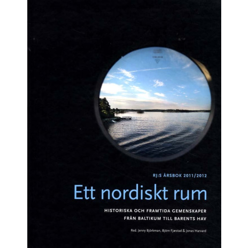 Makadam förlag Ett nordiskt rum : historiska och framtida gemenskaper från Baltikum till Barents hav (inbunden)