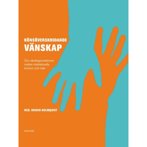 Makadam förlag Könsöverskridande vänskap : om vänskapsrelationer mellan intellektuella kvinnor och män (bok, danskt band)