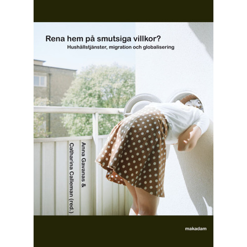 Catharina Calleman Rena hem på smutsiga villkor? : hushållstjänster, migration och globalisering (bok, danskt band)