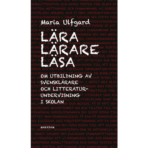 Maria Ulfgard Lära lärare läsa : Om utbildning av svensklärare och litteraturundervisning (bok, flexband)
