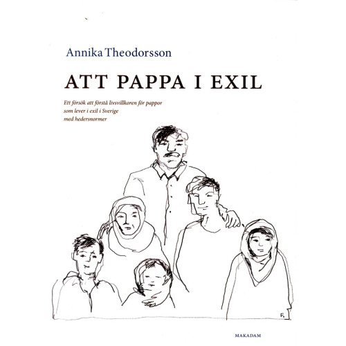 Annika Theodorsson Att pappa i exil : ett försök att förstå livsvillkoren för pappor som lever i exil i Sverige med hedersnormer (bok, danskt band)