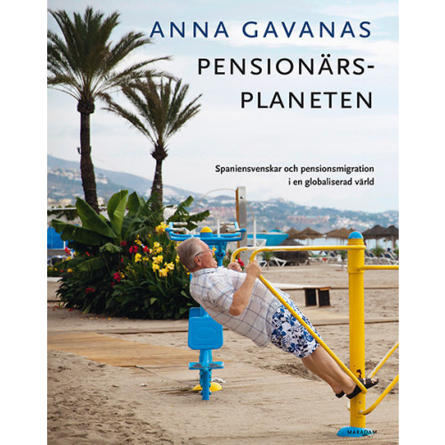 Anna Gavanas Pensionärsplaneten: Spaniensvenskar och pensionsmigration i en globaliserad värld (bok, danskt band)