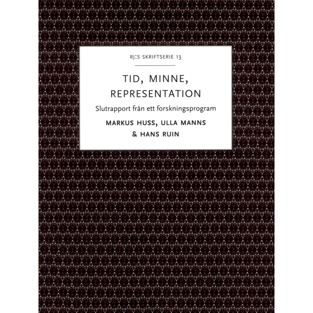 Produktbild för Tid, minne, representation : om historiemedvetandets förvandlingar - Slutrapport från ett forskningsprogram (häftad)