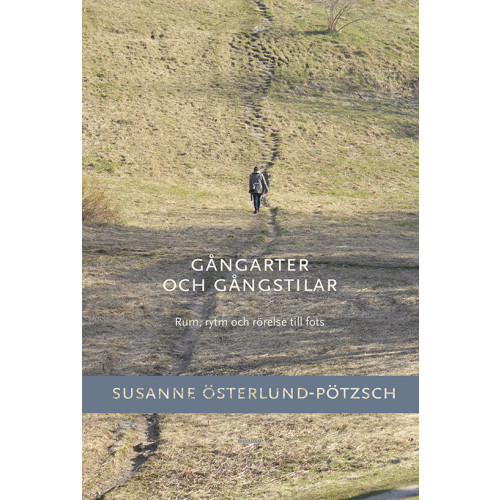 Susanne Österlund-Pötzsch Gångarter och gångstilar: Rum, rytm och rörelse till fots (bok, flexband)