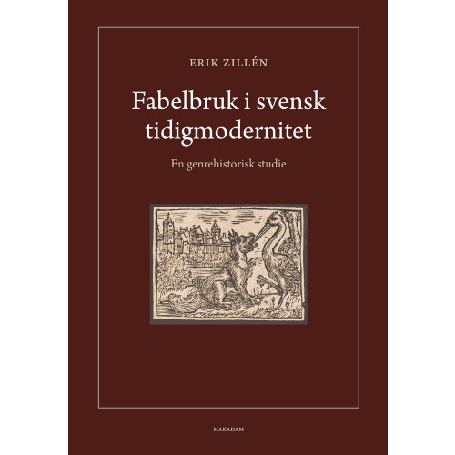 Erik Zillén Fabelbruk i svensk tidigmodernitet : en genrehistorisk studie (bok, kartonnage)