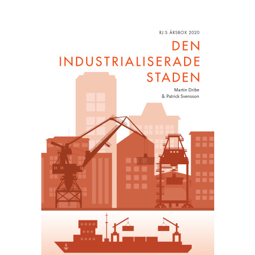 Martin Dribe Den industrialiserade staden (RJ:s årsbox 2020. Staden) (bok, danskt band)