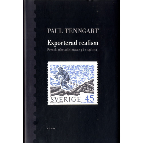 Paul Tenngart Exporterad realism : Svensk arbetarlitteratur på engelska (inbunden)