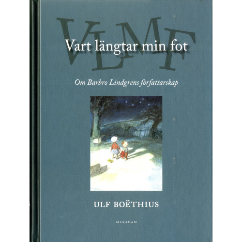 Ulf Boëthius Vart längtar min fot : Om Barbro Lindgrens författarskap (bok, kartonnage)