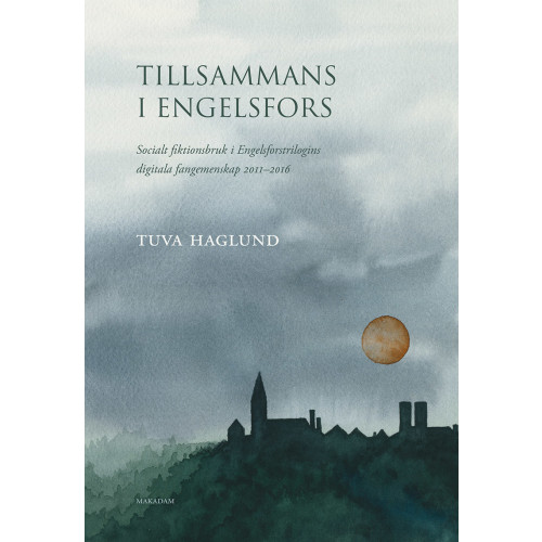 Tuva Haglund Tillsammans i Engelsfors : socialt fiktionsbruk i Engelsforstrilogins digitala fangemenskap 2011–2016 (bok, danskt band)
