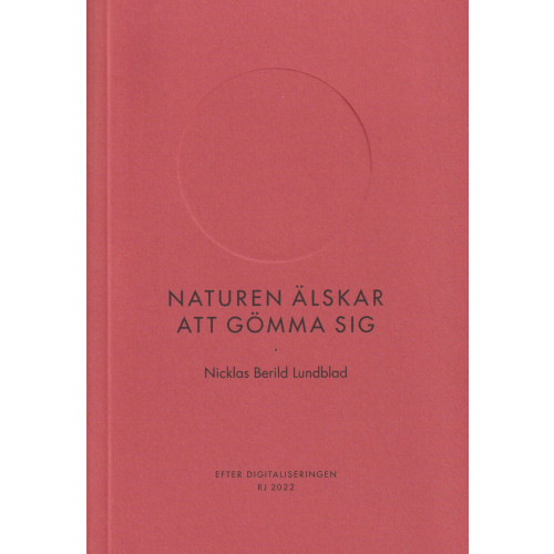 Nicklas Berild Lundblad Naturen älskar att gömma sig (RJ 2022: Efter digitaliseringen) (bok, danskt band)