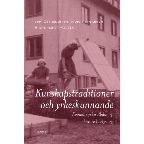 Makadam förlag Kunskapstraditioner och yrkeskunnande : kvinnors yrkesutbildning i historisk belysning (bok, danskt band)