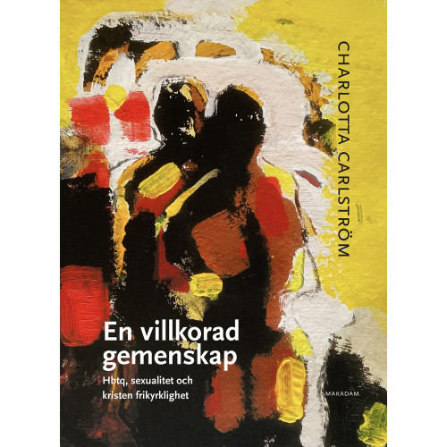 Charlotta Carlström En villkorad gemenskap : hbtq, sexualitet och kristen frikyrklighet (inbunden)