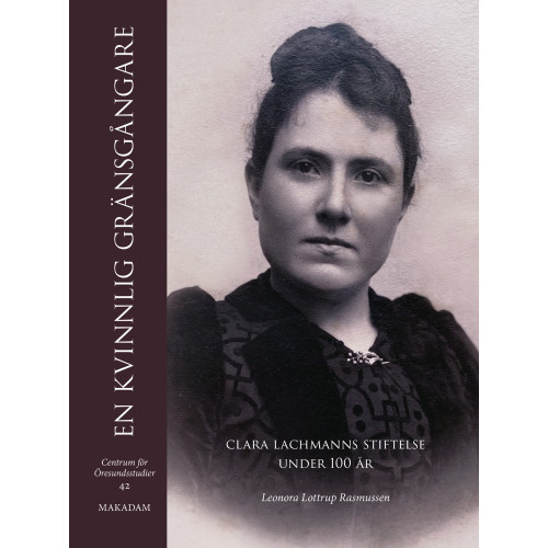Leonora Lottrup Rasmussen En kvinnlig gränsgångare : Clara Lachmanns stiftelse under 100 år (inbunden)