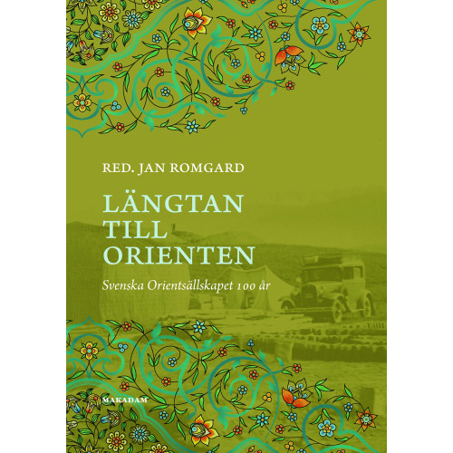 Makadam förlag Längtan till Orienten : Svenska Orientsällskapet 100 år (bok, kartonnage)