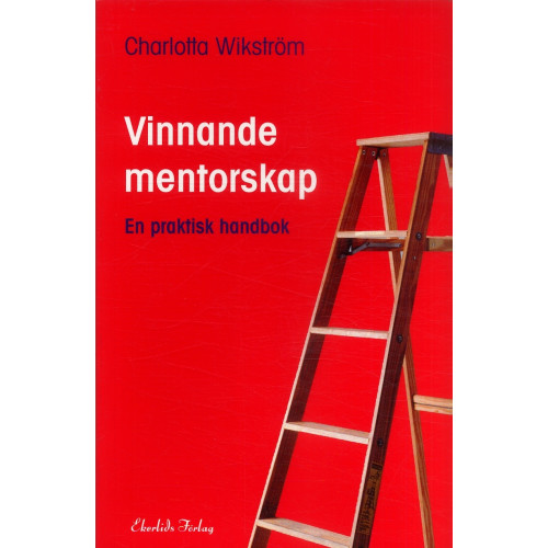 Charlotta Wikström Vinnande mentorskap : en praktisk handbok (häftad)