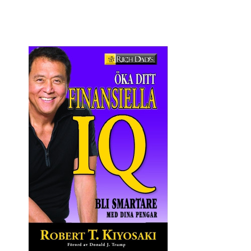 Robert Kiyosaki Öka ditt finansiella IQ : bli smartare med dina pengar (inbunden)