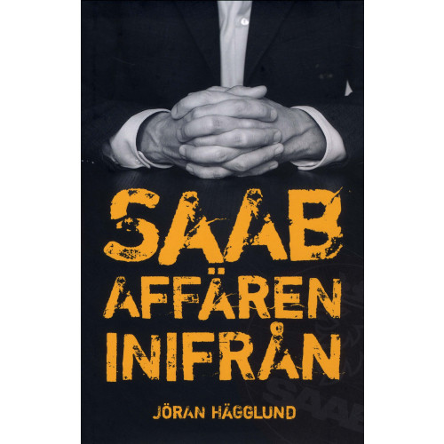 Jöran Hägglund Saabaffären inifrån (inbunden)