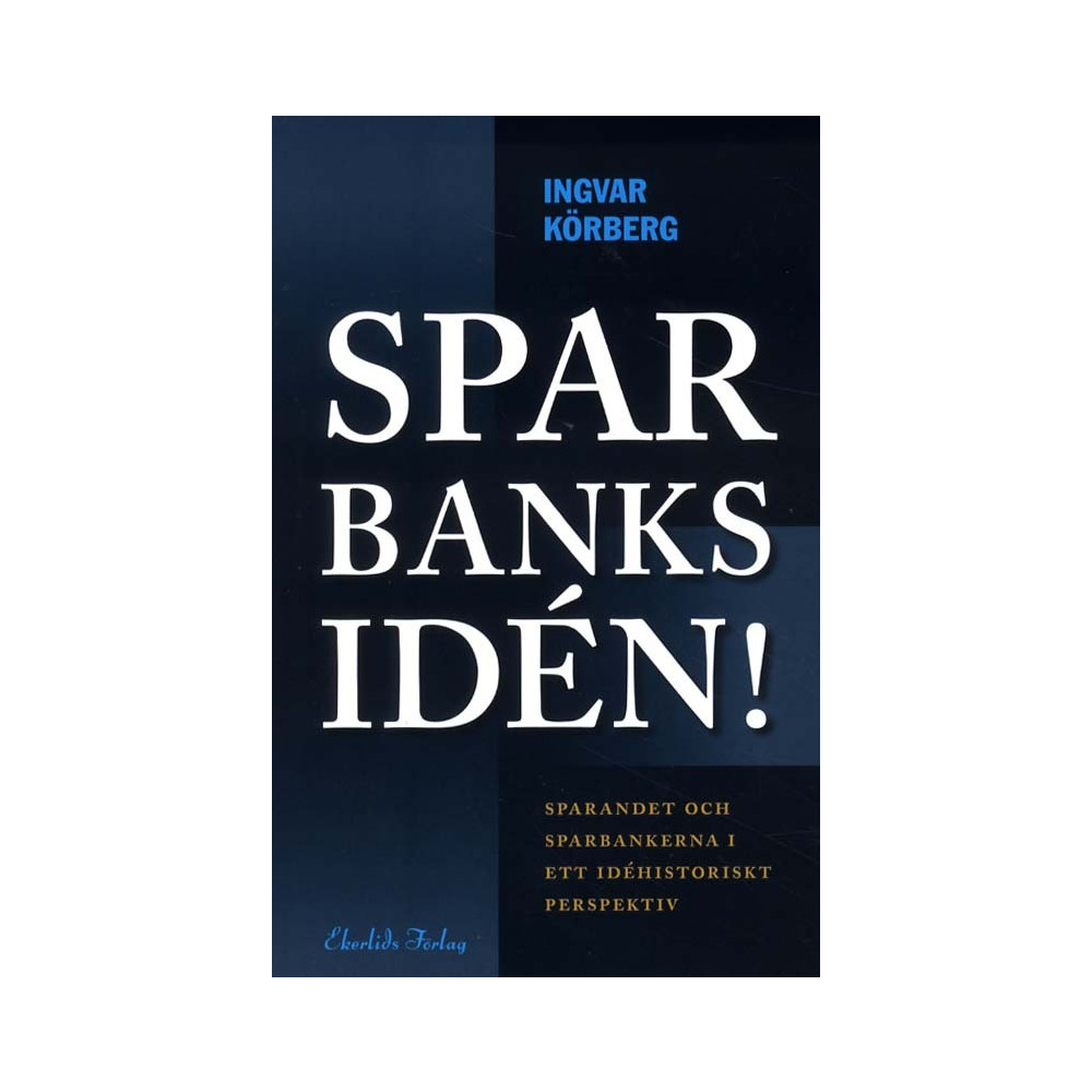 Produktbild för Sparbanksidén : sparandet och sparbankerna i ett idéhistoriskt perspektiv (inbunden)
