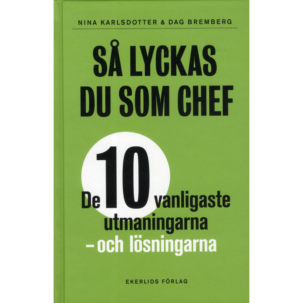Produktbild för Så lyckas du som chef : de tio vanligaste utmaningarna - och lösningarna (inbunden)
