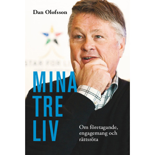 Dan Olofsson Mina tre liv : om företagande, engagemang och rättsröta (inbunden)