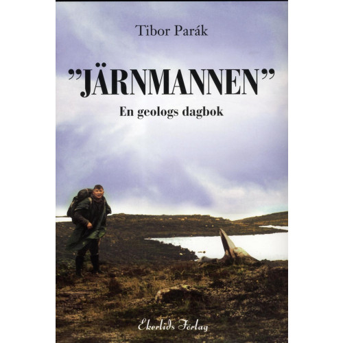 Tibor Parák "Järnmannen" : en geologs dagbok (inbunden)