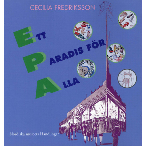 Cecilia Fredriksson Ett paradis för alla : EPA mellan folkhem och förförelse (häftad)