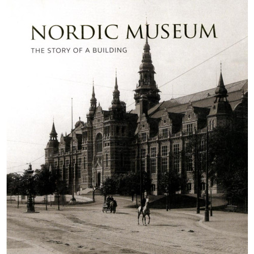 Elisabet Stavenow-Hidemark Nordic Museum : The Story of a Building (häftad, eng)