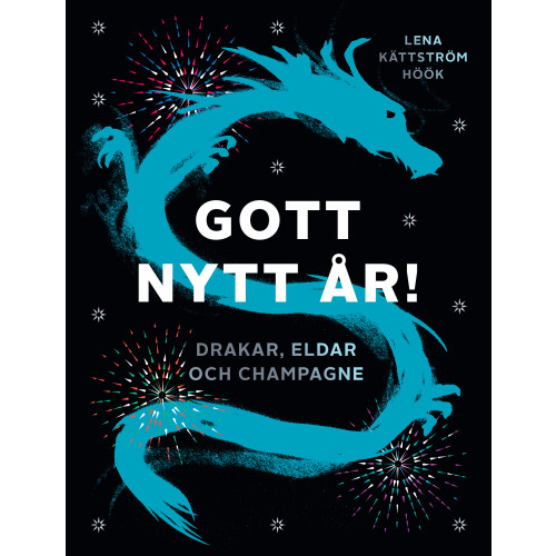 Lena Kättsröm Höök Gott nytt år! : Drakar, eldar och champagne (bok, danskt band)