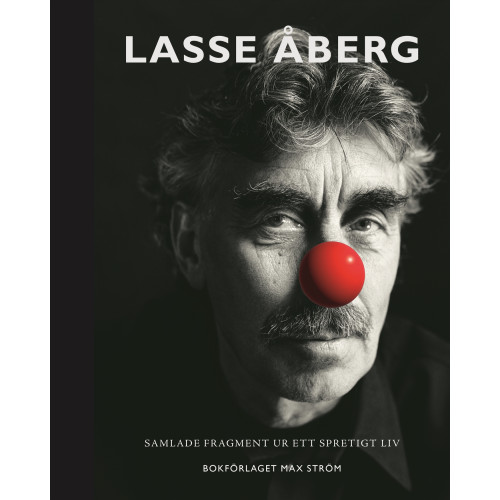 Lasse Åberg Lasse Åberg : Samlade fragment ur ett spretigt liv (bok, halvklotband)