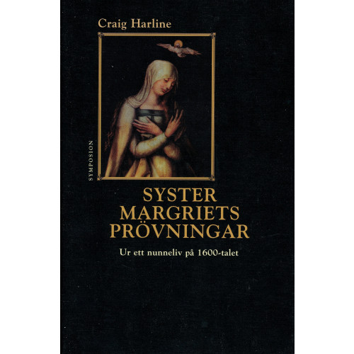 Craig Harline Syster Margriets prövningar : ur ett nunneliv på 1600-talet (inbunden)