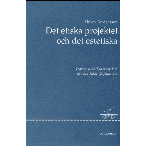 Helén Andersson Det etiska projektet och det estetiska : tvärvetenskapliga perspektiv på La (häftad)