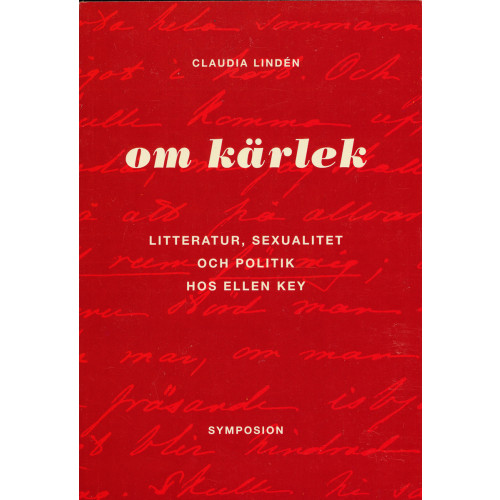 Claudia Lindén Om kärlek : litteratur, sexualitet och politik hos Ellen Key (häftad)