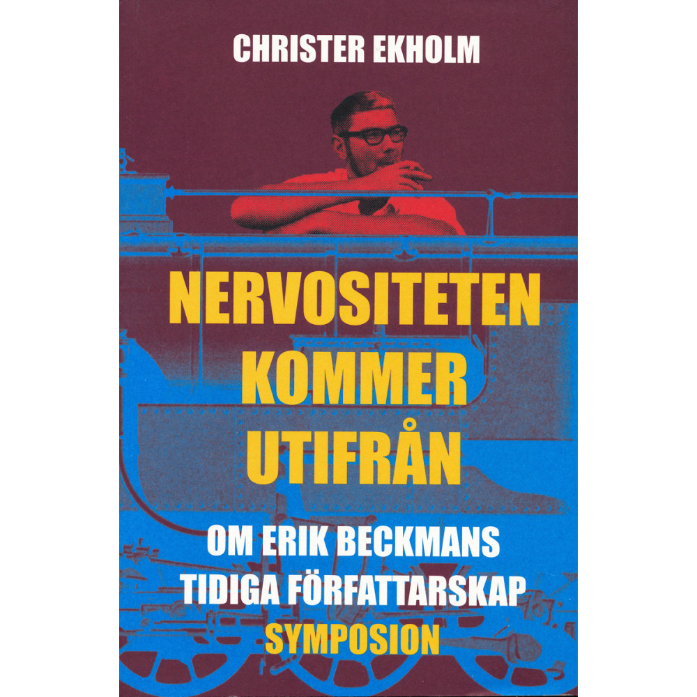 Produktbild för Nervositeten kommer utifrån : om Erik Beckmans tidiga författarskap (inbunden)