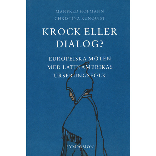 Manfred Hofmann Krock eller dialog? : europeiska möten med Latinamerikas ursprungsfolk (häftad)