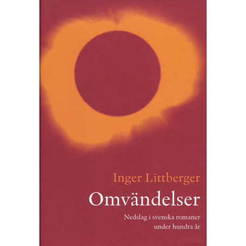 Inger Littberger Omvändelser : nedslag i svenska romaner under hundra år (inbunden)