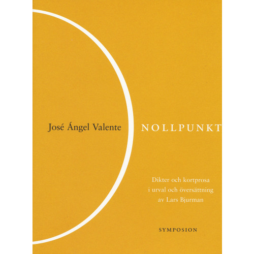 José Ïngel Valente Nollpunkt : dikter och kortprosa (inbunden)