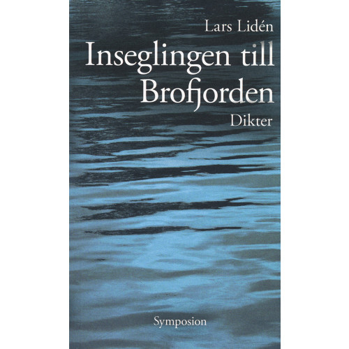 Lars Lidén Inseglingen till Brofjorden : dikt (häftad)